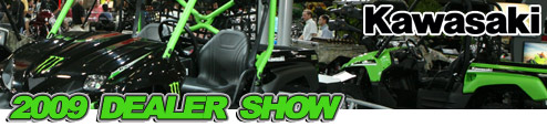 2009 Model Year Kawasaki ATV / UTV Dealer Show Report