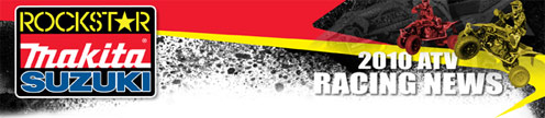 Rockstar Makita Suzuki ATV Racing News